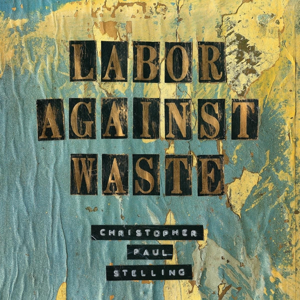  |   | Christopher Paul Stelling - Labor Against Waste (LP) | Records on Vinyl