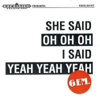 Gem - She Said Oh Oh Oh, I Said Yeah Yeah Yeah (Single) Cover Arts and Media | Records on Vinyl