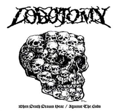 Lobotomy - When Death Draws Near / Against the Gods (LP) Cover Arts and Media | Records on Vinyl