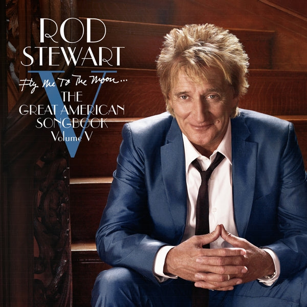 Rod Stewart - Fly Me To the Moon...the Great American Songbook Volume V (2 LPs) Cover Arts and Media | Records on Vinyl