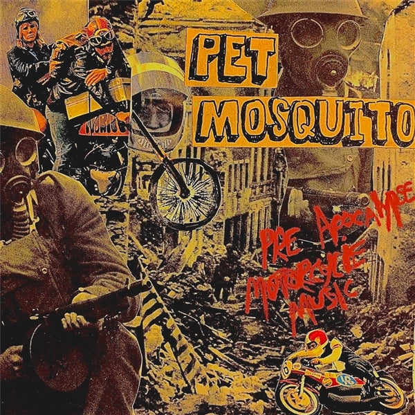  |   | Pet Mosquito - Pre Apocalypse Motorcycle (Single) | Records on Vinyl