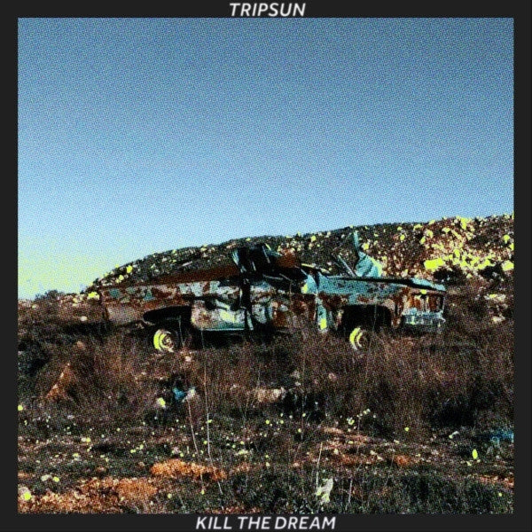  |   | Tripsun - Kill the Dream (LP) | Records on Vinyl