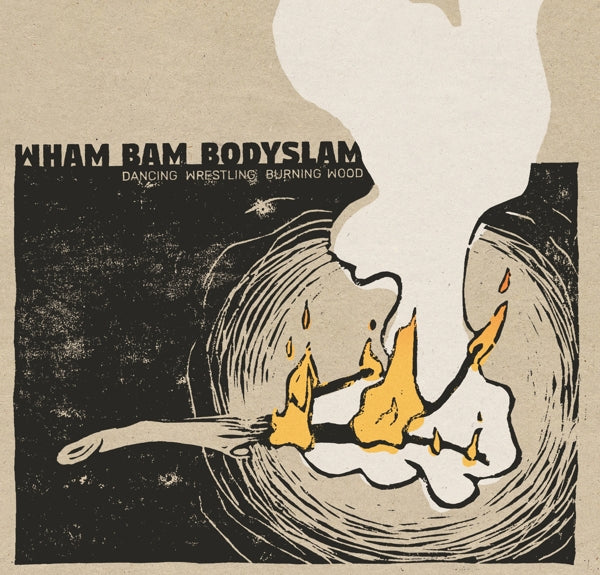  |   | Wham Bam Bodyslam - Dancing Wrestling Burning Wood (LP) | Records on Vinyl