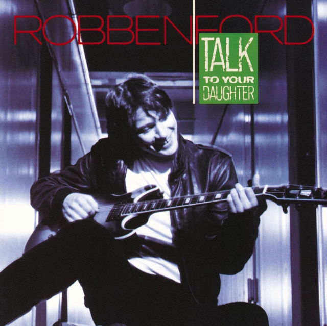 Robben Ford - Talk To Your Daughter (LP) Cover Arts and Media | Records on Vinyl