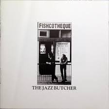  |  Vinyl LP | Jazz Butcher - Fishcotheque (LP) | Records on Vinyl