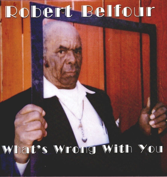 Robert Belfour - What's Wrong With You |  Vinyl LP | Robert Belfour - What's Wrong With You (LP) | Records on Vinyl