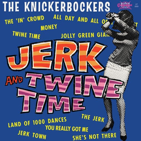 Knickerbockers - Jerk And Twine Time  |  Vinyl LP | Knickerbockers - Jerk And Twine Time  (LP) | Records on Vinyl