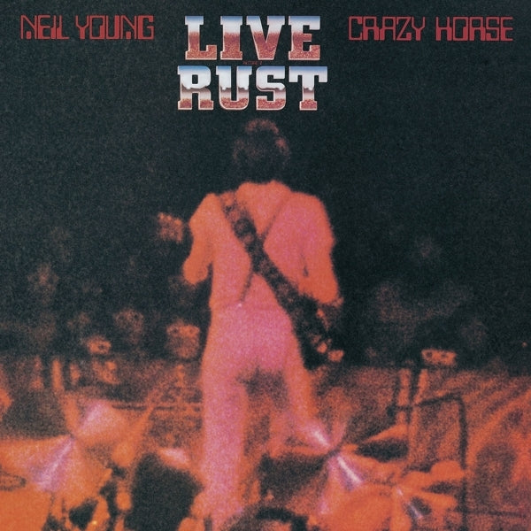 Neil Young & Crazy Horse - Live Rust |  Vinyl LP | Neil Young & Crazy Horse - Live Rust (2 LPs) | Records on Vinyl