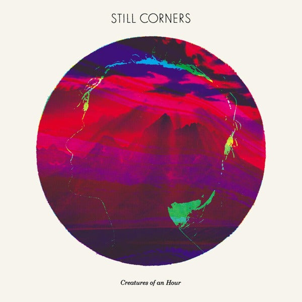  |  Vinyl LP | Still Corners - Creatures of an Hour (LP) | Records on Vinyl