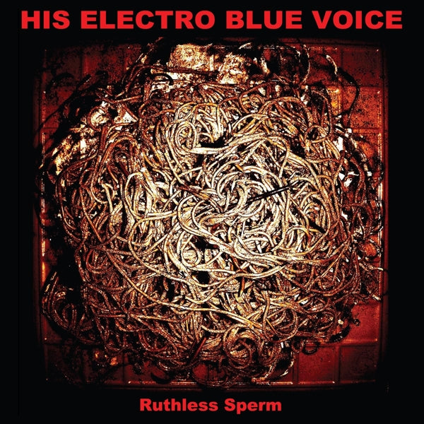 His Electro Blue Voice - Ruthless Sperm |  Vinyl LP | His Electro Blue Voice - Ruthless Sperm (LP) | Records on Vinyl