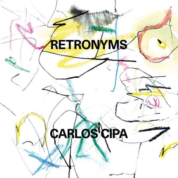 Carlos Cipa - Retronyms |  Vinyl LP | Carlos Cipa - Retronyms (LP) | Records on Vinyl