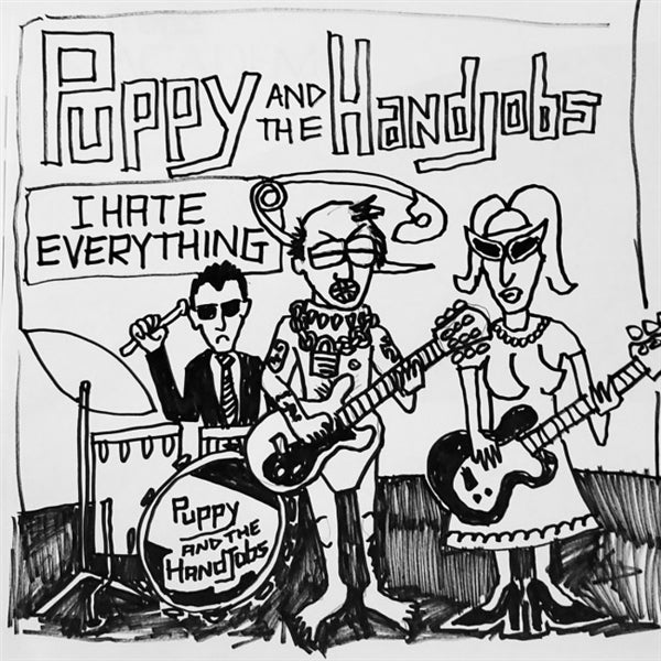 Puppy And The Hand Jobs - I Hate Everything  |  7" Single | Puppy And The Hand Jobs - I Hate Everything  (7" Single) | Records on Vinyl