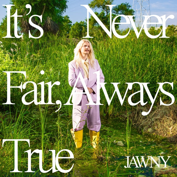  |  Vinyl LP | Jawny - It's Never Fair, Always True (LP) | Records on Vinyl