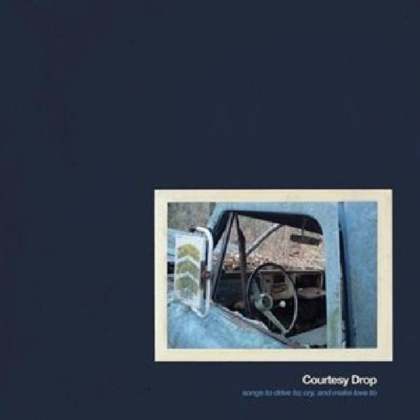 Courtesy Drop - Songs To Drive Cry To.. |  Vinyl LP | Courtesy Drop - Songs To Drive Cry To.. (LP) | Records on Vinyl