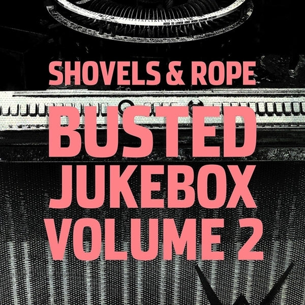  |  Vinyl LP | Shovels & Rope - Busted Jukebox Vol.2 (LP) | Records on Vinyl