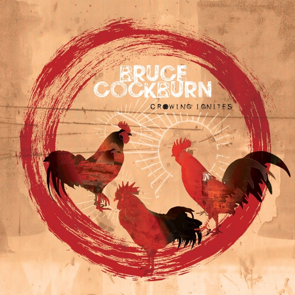 Bruce Cockburn - Crowing Ignites |  Vinyl LP | Bruce Cockburn - Crowing Ignites (LP) | Records on Vinyl