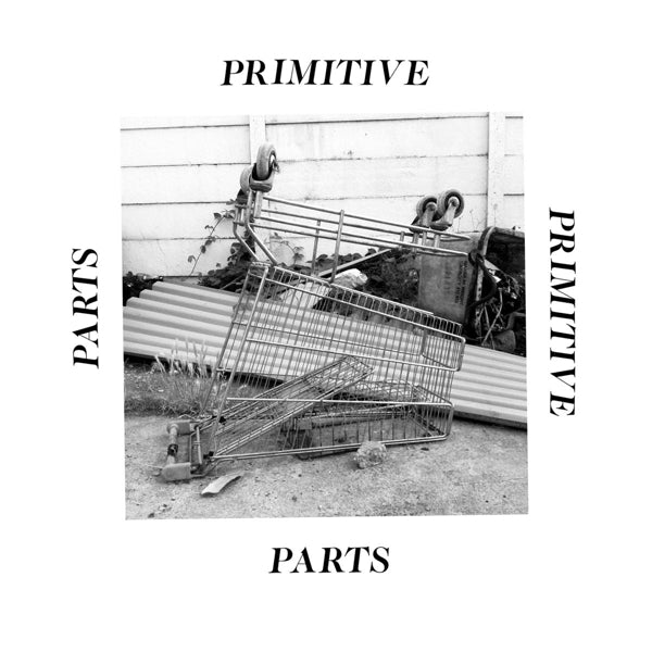 Primitive Parts - Parts Primitive |  Vinyl LP | Primitive Parts - Parts Primitive (LP) | Records on Vinyl