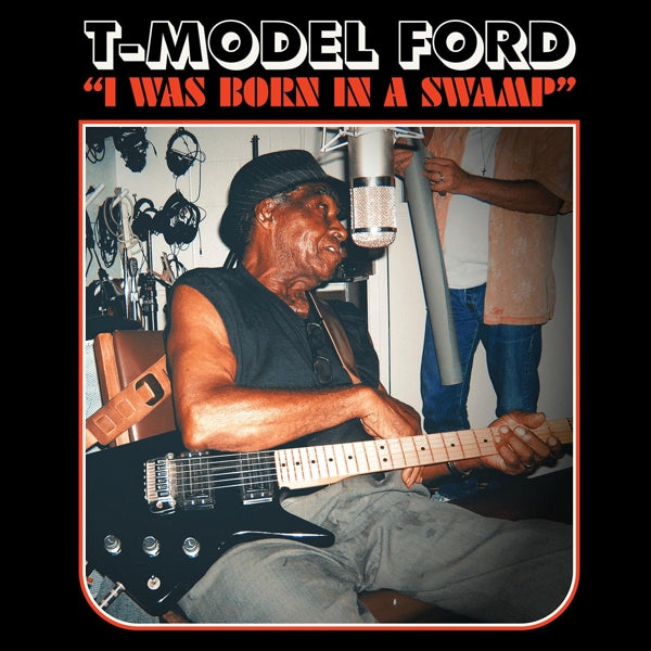  |  Vinyl LP | T-Model Ford - I Was Born In a Swamp (LP) | Records on Vinyl