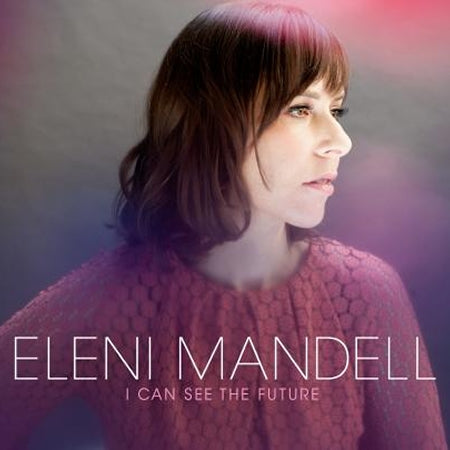 Eleni Mandell - I Can See The Future |  Vinyl LP | Eleni Mandell - I Can See The Future (LP) | Records on Vinyl