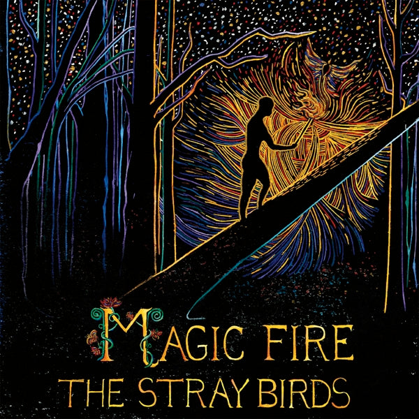 Stray Birds - Magic Fire |  Vinyl LP | Stray Birds - Magic Fire (LP) | Records on Vinyl