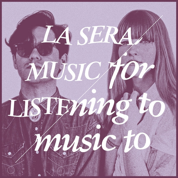  |  Vinyl LP | La Sera - Music For Listening To Music To (LP) | Records on Vinyl