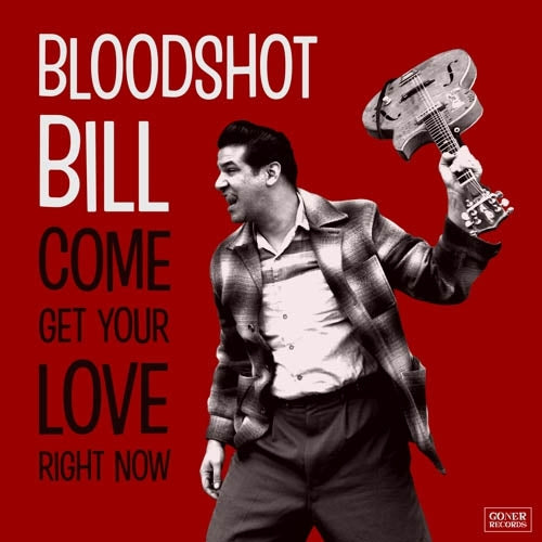 Bloodshot Bill - Come And Get |  Vinyl LP | Bloodshot Bill - Come And Get (LP) | Records on Vinyl