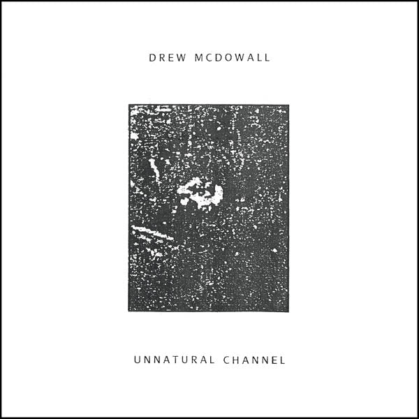 Drew Mcdowall - Unnatural Channel |  Vinyl LP | Drew Mcdowall - Unnatural Channel (LP) | Records on Vinyl