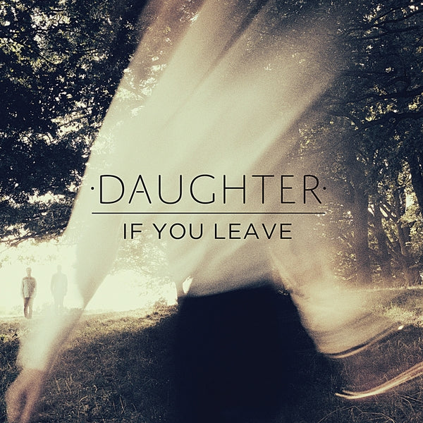 Daughter - If You Leave  |  Vinyl LP | Daughter - If You Leave  (2 LPs) | Records on Vinyl