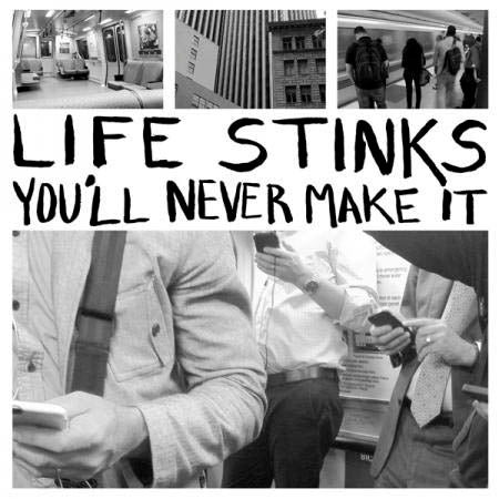 Life Stinks - You'll Never Make It |  Vinyl LP | Life Stinks - You'll Never Make It (LP) | Records on Vinyl