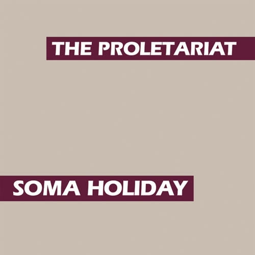 Proletariat - Soma Holiday |  Vinyl LP | Proletariat - Soma Holiday (LP) | Records on Vinyl