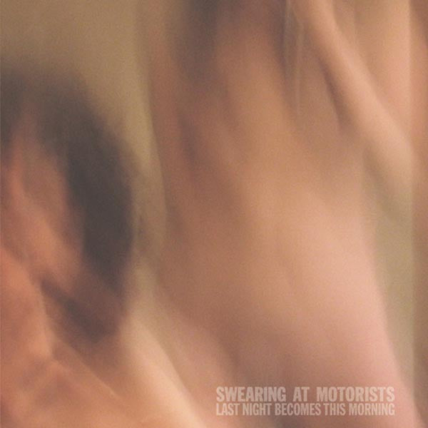 Swearing At Motorists - Last Night Becomes This |  Vinyl LP | Swearing At Motorists - Last Night Becomes This (LP) | Records on Vinyl