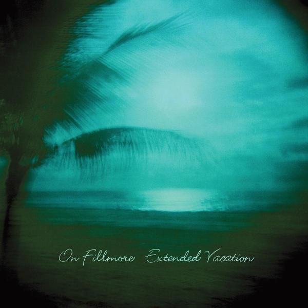 On Fillmore - Extended Vacation |  Vinyl LP | On Fillmore - Extended Vacation (LP) | Records on Vinyl