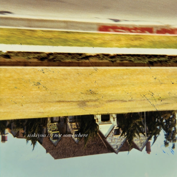 Siskiyou - Not Somewhere |  Vinyl LP | Siskiyou - Not Somewhere (LP) | Records on Vinyl