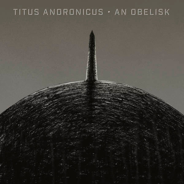  |  Vinyl LP | Titus Andronicus - An Obelisk (LP) | Records on Vinyl