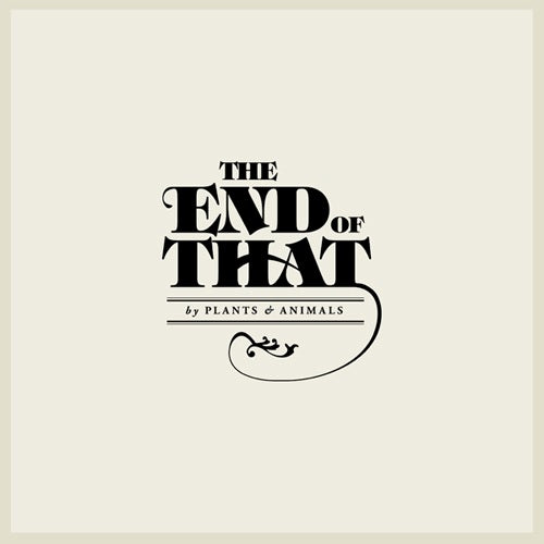 Plants And Animals - End Of That |  Vinyl LP | Plants And Animals - End Of That (LP) | Records on Vinyl