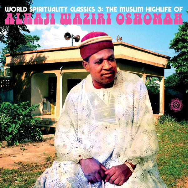  |  Vinyl LP | Alhaji Waziri Oshomah - World Spirituality Classics 3: the Muslim Highlife of Alhaji Waziri Oshomah (2 LPs) | Records on Vinyl