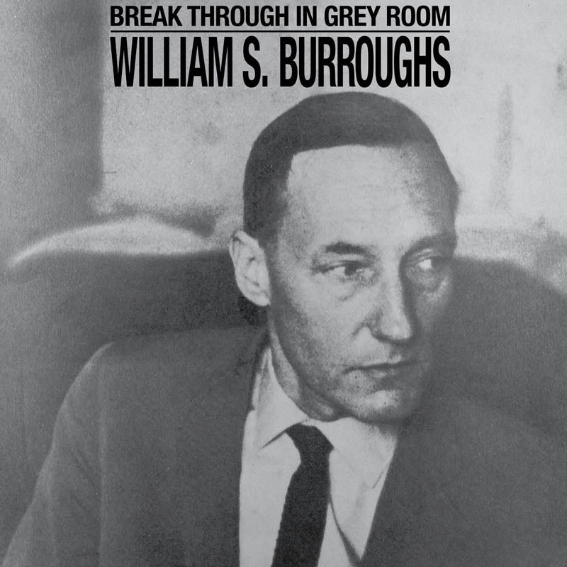  |  Vinyl LP | William S. Burroughs - Break Through In Grey Room (LP) | Records on Vinyl