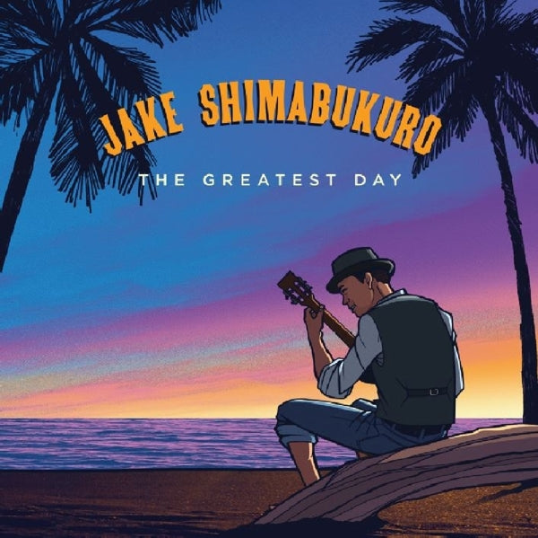 Jake Shimabukuro - Greatest Day  |  Vinyl LP | Jake Shimabukuro - Greatest Day  (2 LPs) | Records on Vinyl