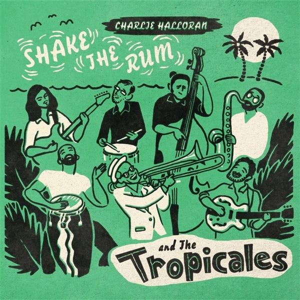  |  Vinyl LP | Charlie & the Tropicales Halloran - Shake the Rum (LP) | Records on Vinyl