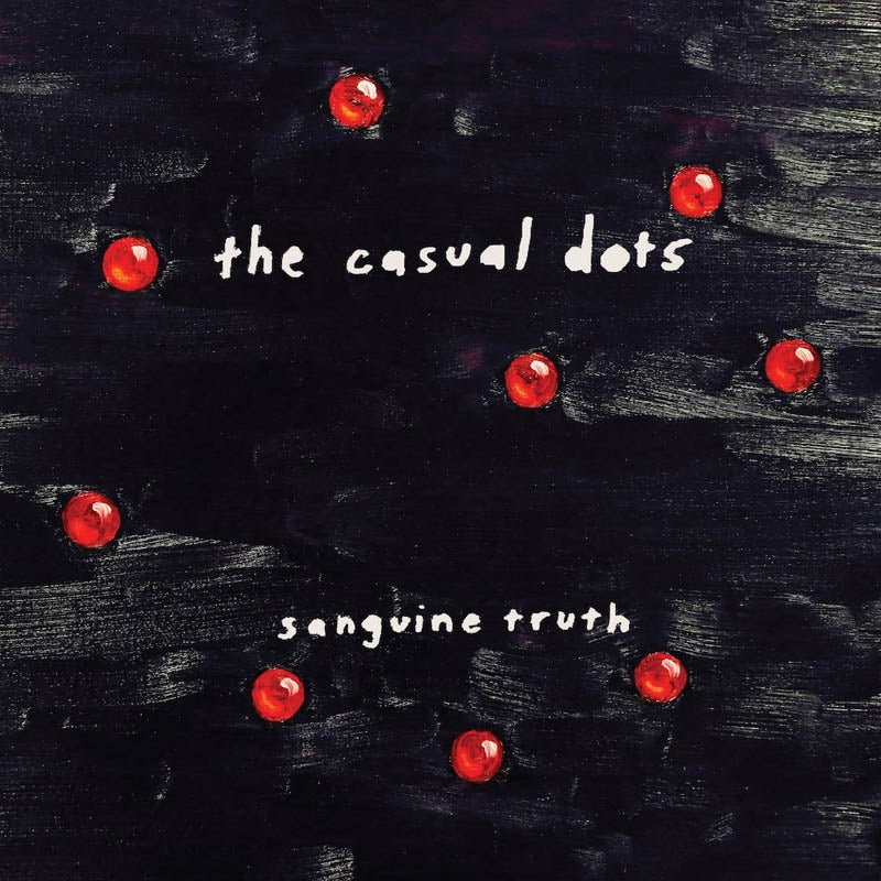  |  Vinyl LP | Casual Dots - Sanguine Truth (LP) | Records on Vinyl