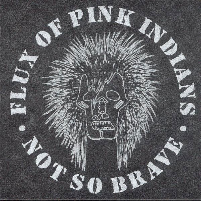  |  Vinyl LP | Flux of Pink Indians - Not So Brave (LP) | Records on Vinyl