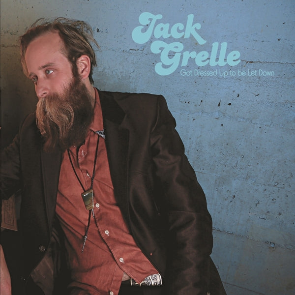  |  Vinyl LP | Jack Grelle - Got Dressed Up To Be Let Down (LP) | Records on Vinyl