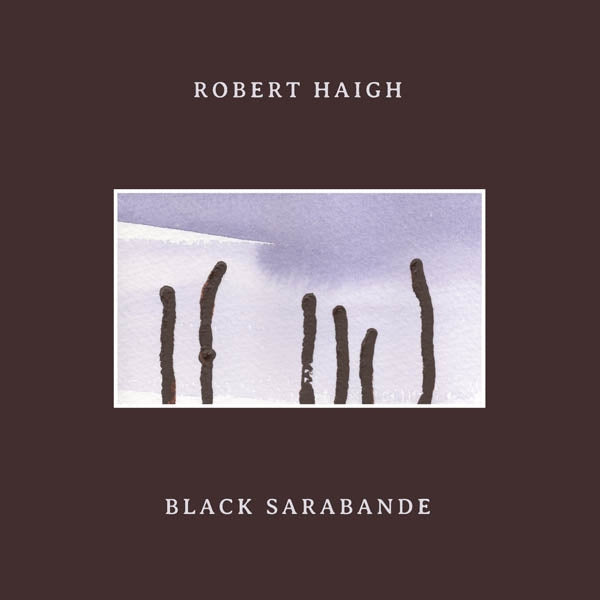 Robert Haigh - Black Sarabande |  Vinyl LP | Robert Haigh - Black Sarabande (LP) | Records on Vinyl
