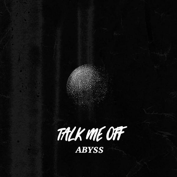 Talk Me Off - Abyss  |  Vinyl LP | Talk Me Off - Abyss  (LP) | Records on Vinyl