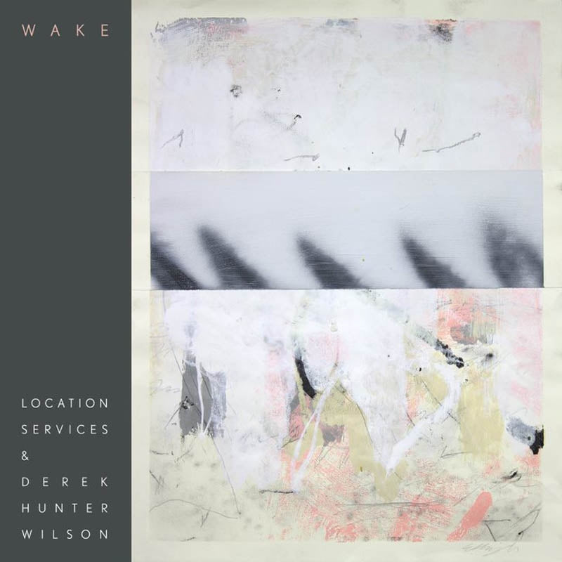  |  Vinyl LP | Location Services & Derek Hunter Wilson - Wake (LP) | Records on Vinyl