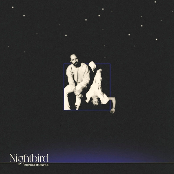 Mandolin Orange - Nightbird |  Vinyl LP | Mandolin Orange - Nightbird (LP) | Records on Vinyl
