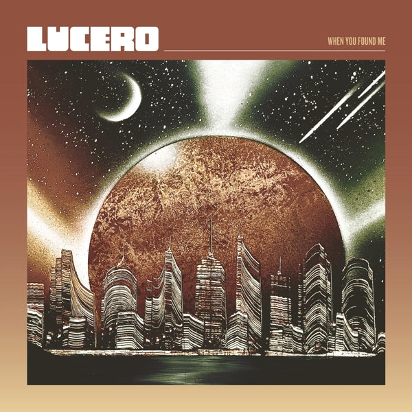 Lucero - When You Found Me |  Vinyl LP | Lucero - When You Found Me (LP) | Records on Vinyl