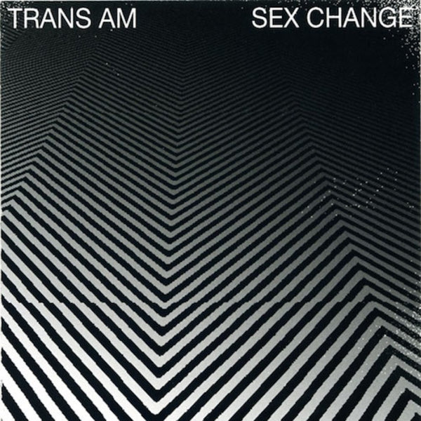 Trans Am - Sex Change  |  Vinyl LP | Trans Am - Sex Change  (LP) | Records on Vinyl