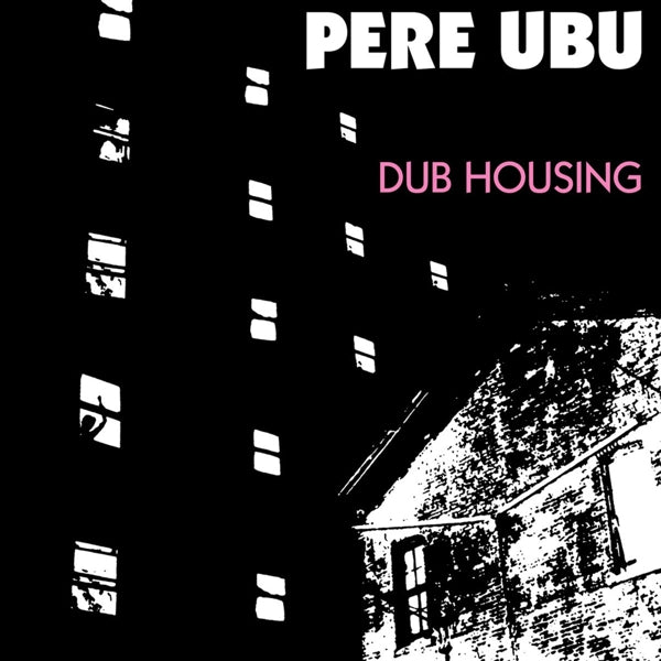 Pere Ubu - Dub Housing |  Vinyl LP | Pere Ubu - Dub Housing (LP) | Records on Vinyl