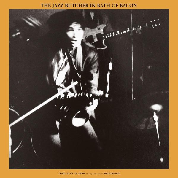 Jazz Butcher - Bath Of Bacon  |  Vinyl LP | Jazz Butcher - Bath Of Bacon  (LP) | Records on Vinyl